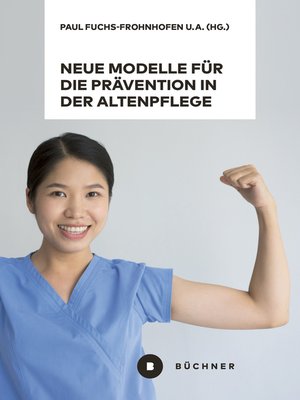 cover image of Neue Modelle für die Prävention in der Altenpflege vor dem Hintergrund von Berufsbiografieorientierung, Dienstleistungsvielfalt und High-Tech